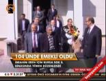 emeklilik - 104 yaşında emekli oldu Videosu