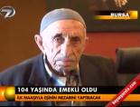 emeklilik - 104 yaşında emekli oldu Videosu