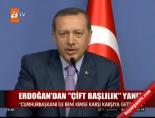 Erdoğan'dan 'çift başlılık' yanıtı online video izle