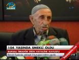 emeklilik - 104 yaşında emekli oldu Videosu