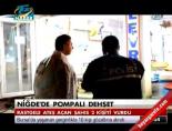 pompali tufek - Niğde'de pompalı dehşeti Videosu