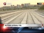 Alttan Isıtmalı Yol