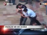 Polisleri Bir Bir Devirdiler