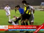 Maç Bitti Kavga Başladı