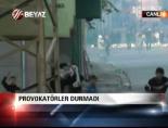 Provokatörler durmadı
