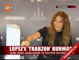 jennifer lopez - Lopez'e 'Trabzon' burması Videosu