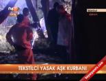 Tekstilci yasak aşk kurbanı