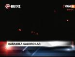 Karakola saldırdılar