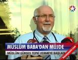 muslum gurses - Müslüm Baba'dan müjde Videosu