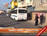 'Narko-terör' operasyonu online video izle