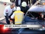 Evli çift ölümden döndü