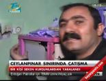 Ceylanpınar sınırında çatışma