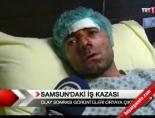 Samsun'daki iş kazasından görüntüler online video izle