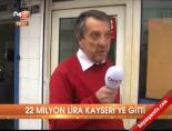 22 milyon lira Kayseri'ye gitti online video izle