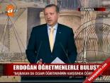 omer dincer - Erdoğan öğretmenlerle buluştu Videosu