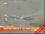 barzani - Barzani Kekük'e 125 tank gönderdi Videosu