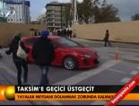 Taksim'de geçici üstgeçit online video izle