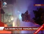Sultanbeyli'de yangın paniği