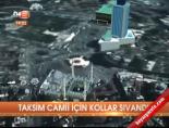 Taksim Camii için kollar sıvandı online video izle
