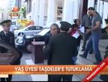 Yaş üyesi Taşdeler'e tutuklama online video izle
