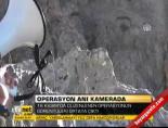 Operasyon anı kamerada