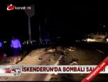 İskenderun'da bombalı saldırı