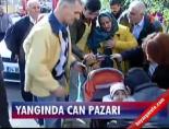 Yangında can pazarı
