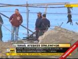 İsrail ateşkes dinlemiyor