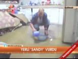 Yerli 'Sandy' vurdu