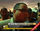libya - Libya'da Federalizm Gösterisi Videosu