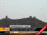 Diyarbakır'da 1 Şehit