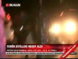 Terör sivilleri hedef aldı
