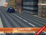 Akıl almaz ölüm...
