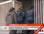 tutuklu gazeteciler - Rapora yalanlama Videosu