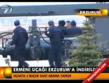 Ermeni uçağı, Erzurum'a indirildi online video izle