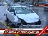 Koruma ve Polis Çarpıştı