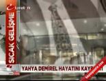 Yahya Demirel Hayatını Kaybetti online video izle