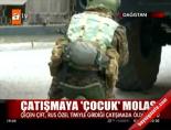 Çatışmaya 'Çocuk' Molası