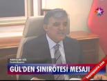 Gül'den Sınırötesi Mesajı
