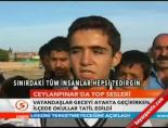 Ceylanpınar'da top sesleri