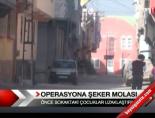 Operasyona Şeker Molası