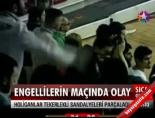 Engellilerin maçında olay