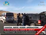 uyusturucu - Van'da nefes kesen operasyon Videosu