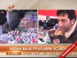 balik fiyatlari - Fırtına balık fiyatlarını uçurdu Videosu