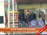 Kayıp dört kız bulundu online video izle