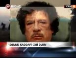 ''Sonun Kaddafi gibi olur''