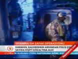İstanbul'da şafak operasyonu