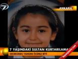 7 yaşındaki Sultan kurtarılamadı