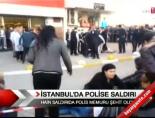 İstanbul'da polise hain saldırı