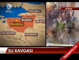Bursa'da su kavgası online video izle